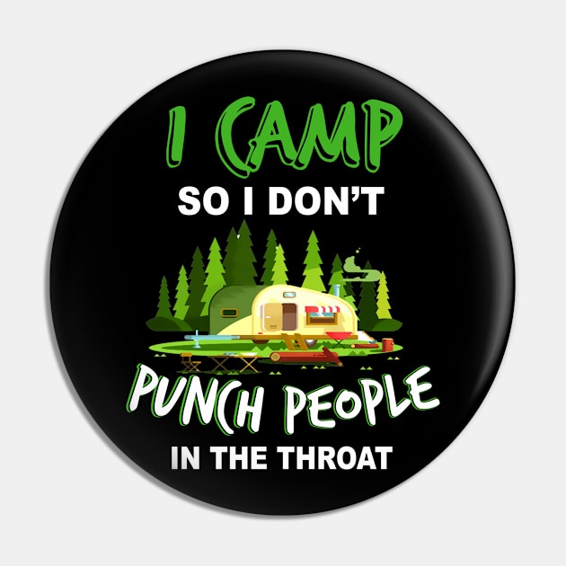 I Camp So I Don't Punch People In The Throat Pin by Guide