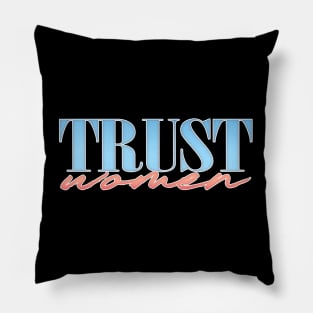 Trust Women / Feminist Typographic Design Pillow