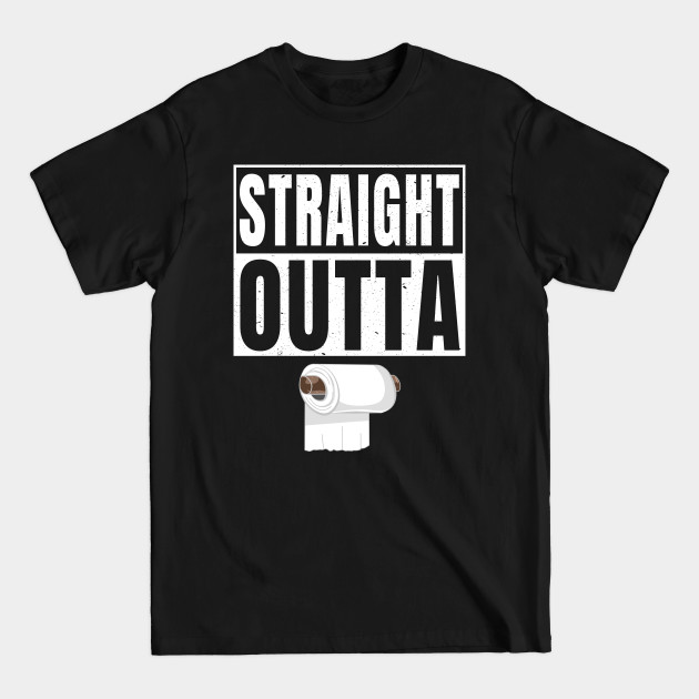 Disover Straight Outta Toilet Paper - Straight Outta Toilet Paper - T-Shirt