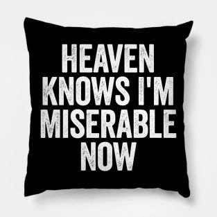 Heaven Knows I'm Miserable Now (White) Pillow