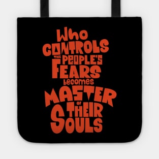 Whoever Controls the People's Fears Becomes Master of Their Souls. Tote