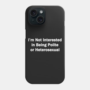 Not Interested In Being Polite Phone Case