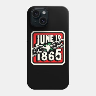 JUNETEENTH, JUNE 19 1865 Phone Case