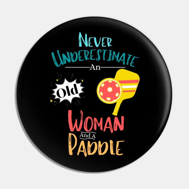 Never Underestimate An Old Woman And A Paddle Funny Pickleball Women Pin by JustBeSatisfied