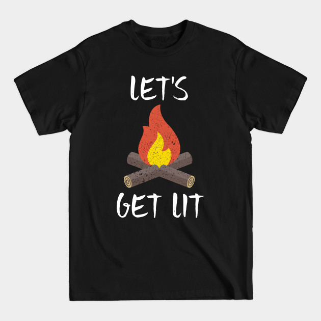 Disover Let's Get Lit Campfire Camping Outdoors Campers - Lets Get Lit - T-Shirt