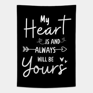 My heart is and always will be yours Tapestry