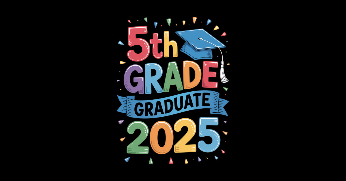 5th Grade Graduate 5th Grade Grad Class Of 2025 Graduation - 5th Grade ...