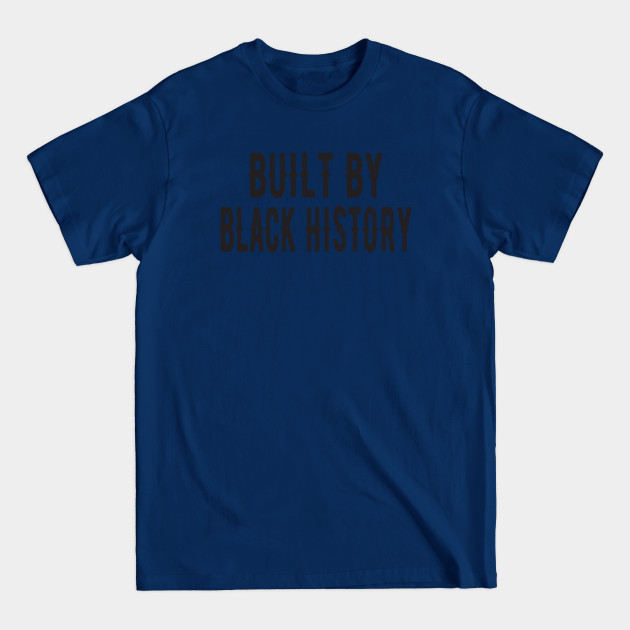 Disover built by black history - Built By Black History - T-Shirt