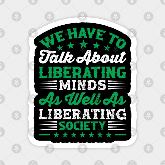We have to talk about liberating minds as well as liberating society, Black History Month Magnet by UrbanLifeApparel
