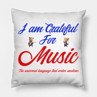 I AM GRATEFUL FOR MUSIC Pillow