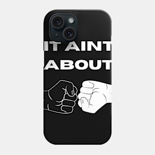 It Ain't About Black and White (White) Phone Case
