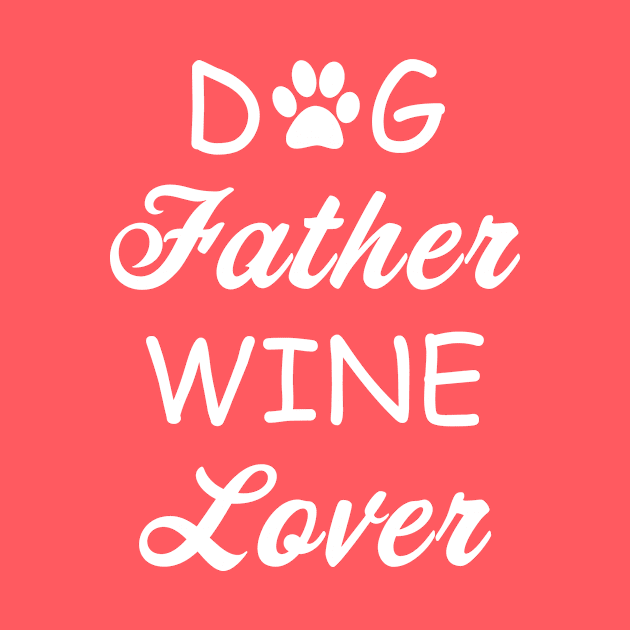 Dog Father Wine Lover by teegear