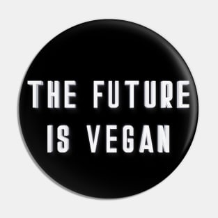 The Future Is Vegan Pin