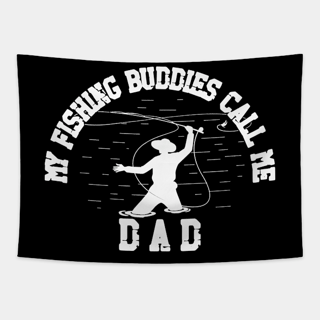 My-Fishing-Buddies-Call-Me-Dad Tapestry by busines_night