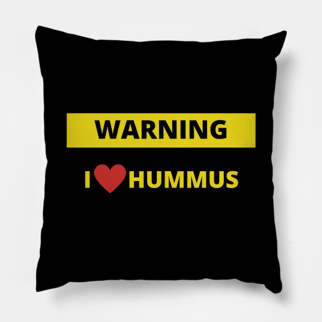 Warning I love Hummus Pillow by bobinsoil