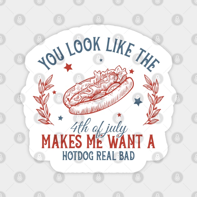 You Look Like The 4th Of July Makes Me Want A Hot Dog Gift For Men Women Magnet by tearbytea