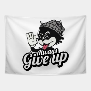 always give up Tapestry