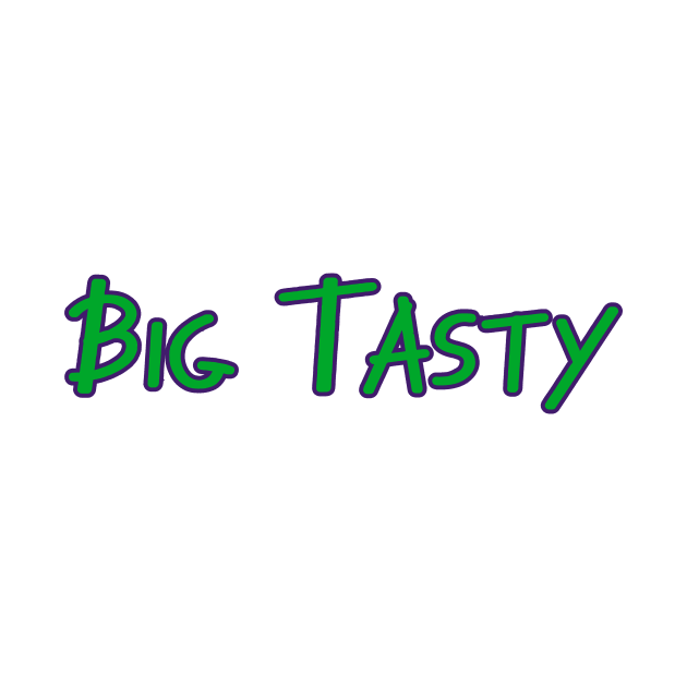 Big Tasty by Pretty Good Shirts