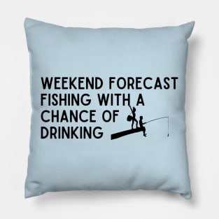 weekend forecast fishing with a chance of drinking Pillow