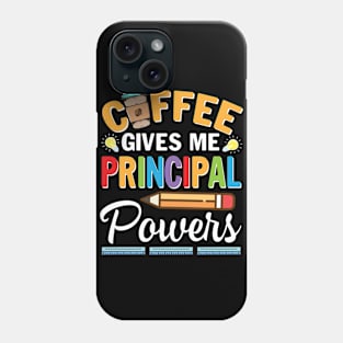 Coffee Gives Me Principal Powers Happy Teacher Day Drinkers Phone Case