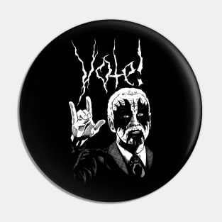 Black Metal Joe Biden Vote! Pin