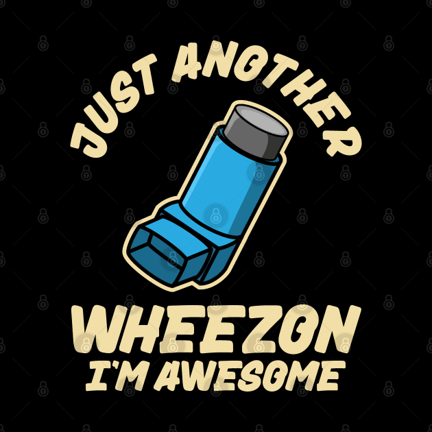 Funny Asthma Inhaler Wheezy Pun by Huhnerdieb Apparel