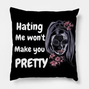 hating me wont make you pretty Pillow