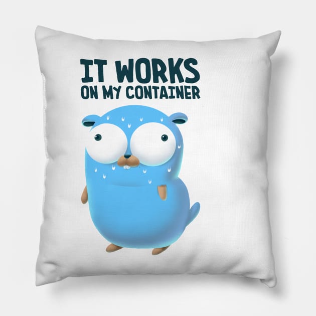 Golang Works On My Container Pillow by clgtart