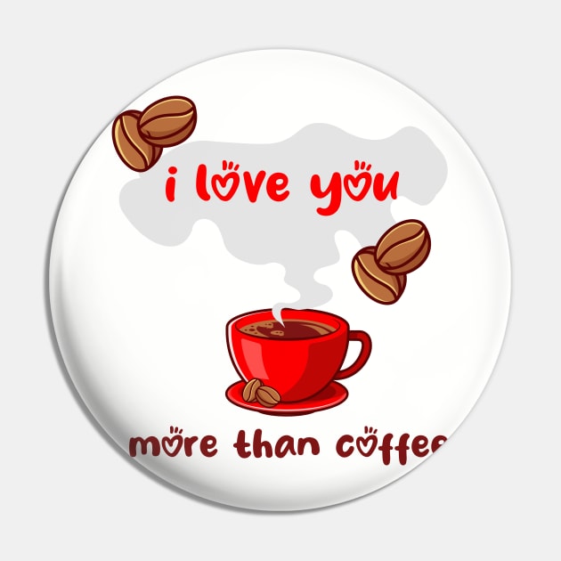 I Love You More Than Coffee Pin by MerchSpot