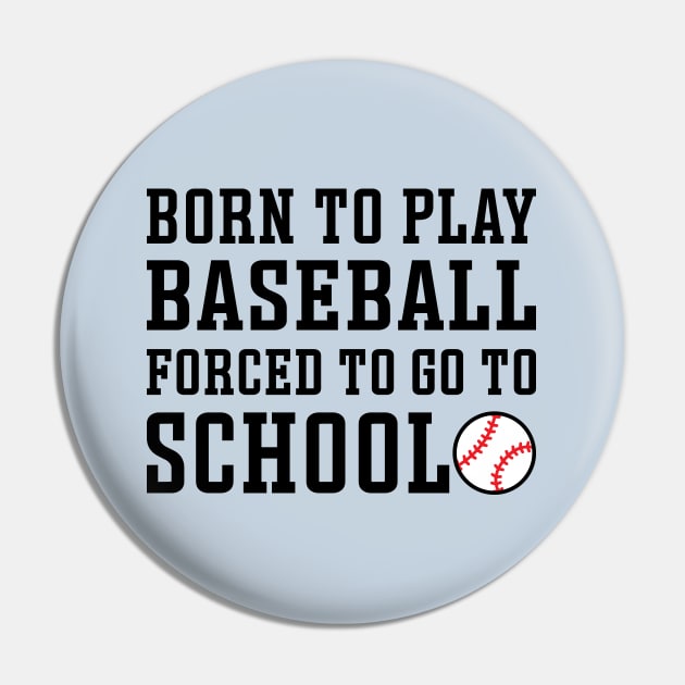 Born to Play Baseball Forced To Go to School Baseball Player Funny Pin by GlimmerDesigns