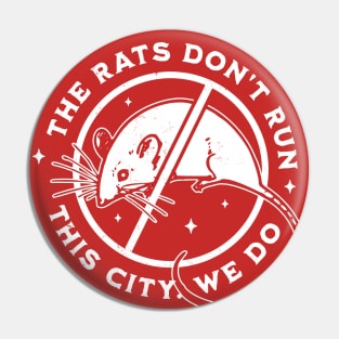 The Rats Don't Run This City We Do - Funny Pin