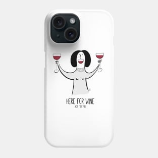 Here for wine! Phone Case