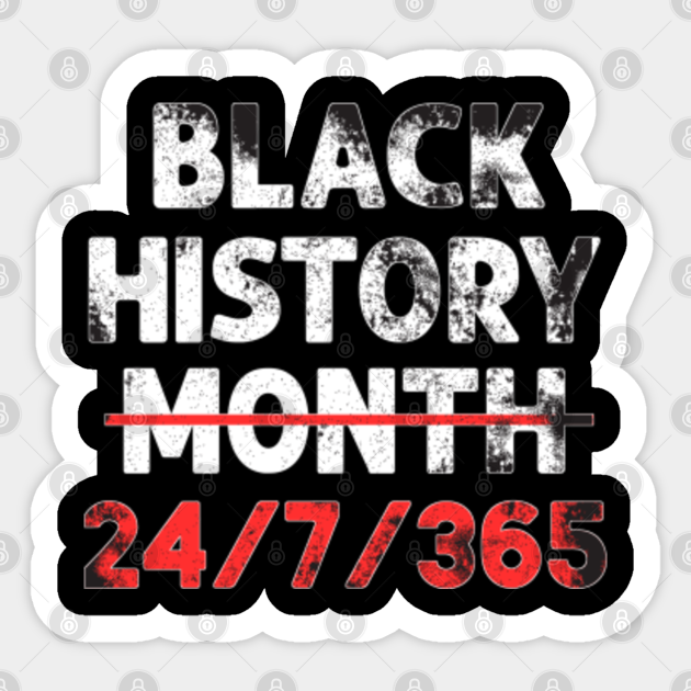 Black History Month 24 7 365 African Melanin Black Pride Black History 21 Gift Autocollant Teepublic Fr Black History Month 24 7 365 African Melanin Black Pride Black History 21 Gift Autocollant Teepublic Fr