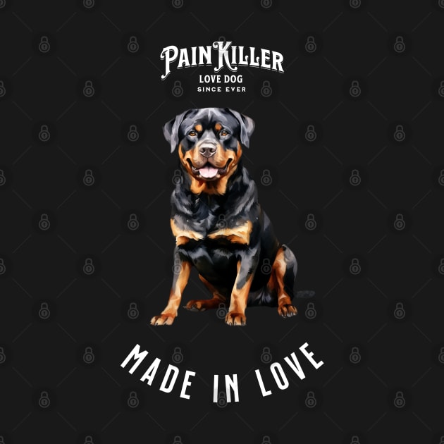 Rottweiler Painkiller made in love by DavidBriotArt