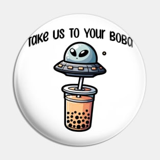 Take Us To Your Boba, funny alien UFO bubble tea design Pin