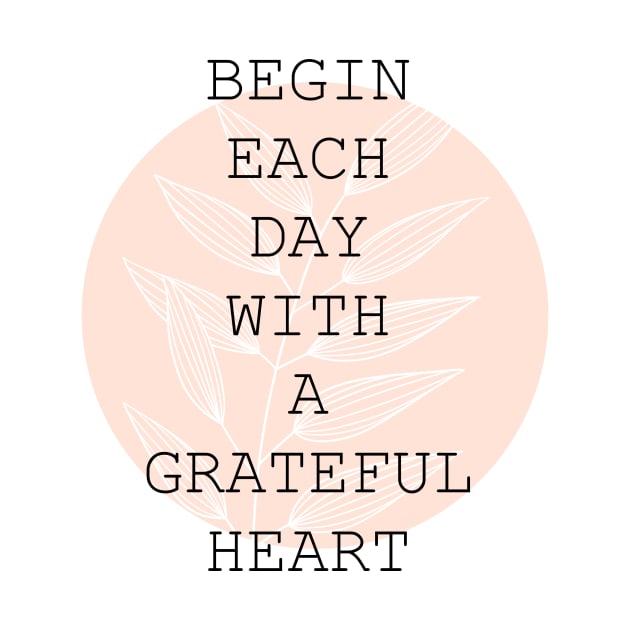 Begin each day with a grateful heart by BastetLand