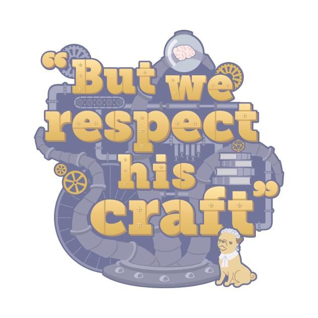 Rusty Quill Gaming "But We Respect His Craft" by Rusty Quill