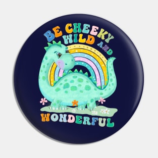 Dinosaur with rainbow: Be cheeky, wild and wonderful Pin