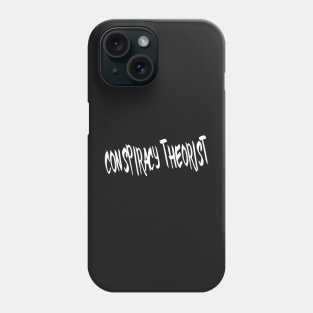 CONSPIRACY THEORIST Phone Case