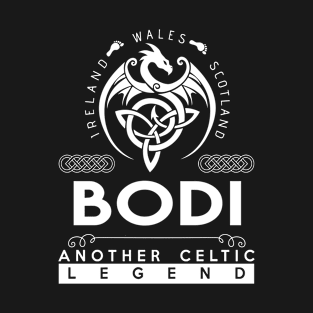 Bodi Name T Shirt - Another Celtic Legend Bodi Dragon Gift Item T-Shirt