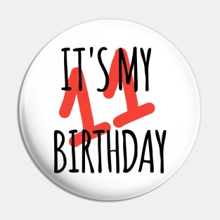 It's My 11th Birthday Pin