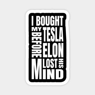 I Bought My Tesla Before Elon Lost His Mind Magnet