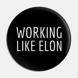 Working like Elon Pin