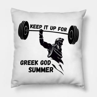 GYM motivational- keep it up for GREEK GOD SUMMER Pillow