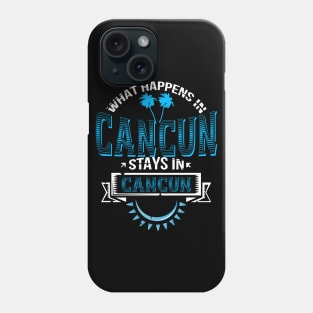 Funny Saying "What Happens In Cancun" Mexico Souvenir Phone Case