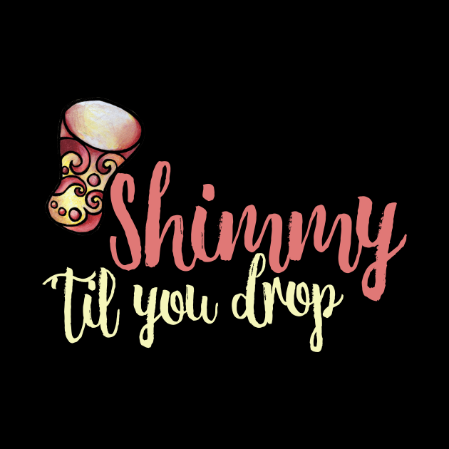 Shimmy 'til you drop by bubbsnugg