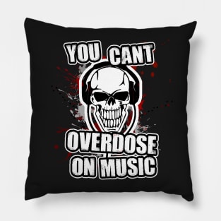 you cant overdose on music Pillow