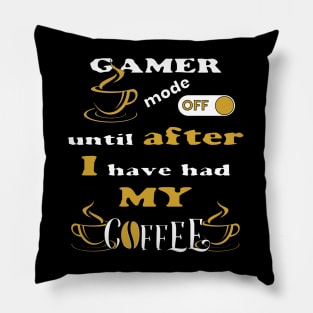 Gamer Mode Off, Until After I Have Had My Coffee Pillow