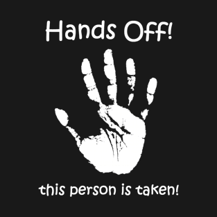 Hands Off! this person is taken: motif and slogan T-Shirt