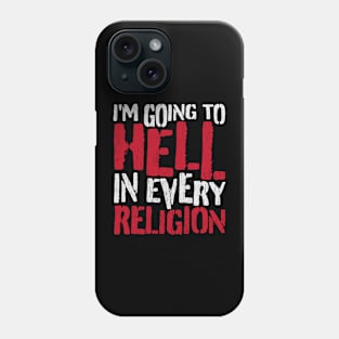 i'm going to hell in every religion - offensive Phone Case